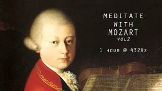 Meditate with Mozart  432Hz Classical Music  Vol 2 [upl. by Nnaeirual]