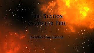 The Station Nightclub Fire  A Short Documentary  Fascinating Horror [upl. by Tdnarb191]